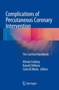 Title: Complications of Percutaneous Coronary Intervention: The Survival Handbook, Author: Alistair Lindsay