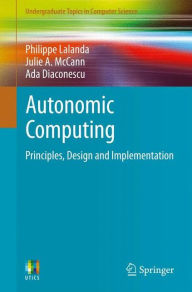 Title: Autonomic Computing: Principles, Design and Implementation, Author: Philippe Lalanda