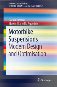 Title: Motorbike Suspensions: Modern design and optimisation, Author: Dario Croccolo