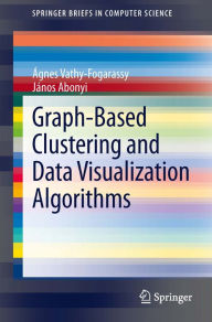 Title: Graph-Based Clustering and Data Visualization Algorithms, Author: Ágnes Vathy-Fogarassy