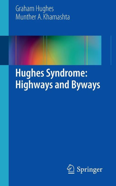 Hughes Syndrome: Highways and Byways / Edition 1