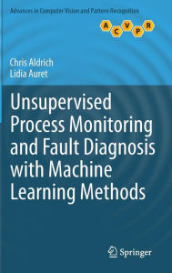Title: Unsupervised Process Monitoring and Fault Diagnosis with Machine Learning Methods, Author: Chris Aldrich