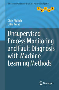 Title: Unsupervised Process Monitoring and Fault Diagnosis with Machine Learning Methods, Author: Chris Aldrich