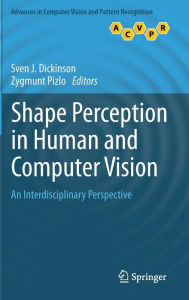 Title: Shape Perception in Human and Computer Vision: An Interdisciplinary Perspective, Author: Sven J. Dickinson