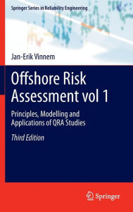 Title: Offshore Risk Assessment vol 1.: Principles, Modelling and Applications of QRA Studies, Author: Jan-Erik Vinnem