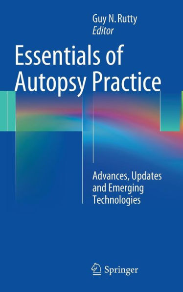 Essentials of Autopsy Practice: Advances, Updates and Emerging Technologies / Edition 1