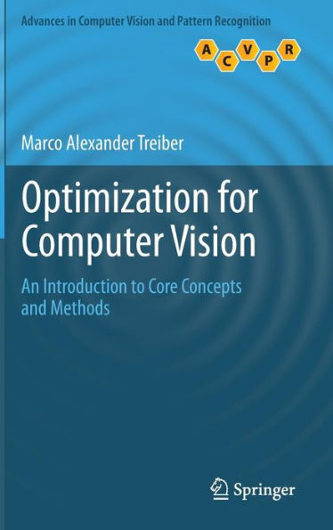 Optimization for Computer Vision: An Introduction to Core Concepts and Methods