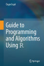 Guide to Programming and Algorithms Using R
