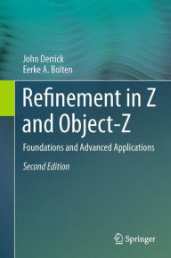 Title: Refinement in Z and Object-Z: Foundations and Advanced Applications, Author: John Derrick