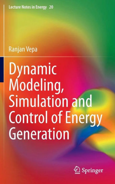 Dynamic Modeling, Simulation and Control of Energy Generation