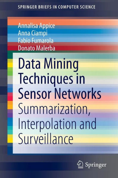 Data Mining Techniques Sensor Networks: Summarization, Interpolation and Surveillance