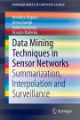 Data Mining Techniques in Sensor Networks: Summarization, Interpolation and Surveillance