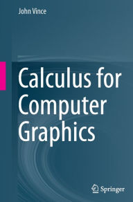 Title: Calculus for Computer Graphics, Author: John Vince