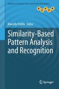 Title: Similarity-Based Pattern Analysis and Recognition, Author: Marcello Pelillo