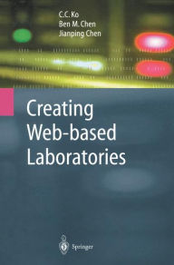 Title: Creating Web-based Laboratories / Edition 1, Author: C.C. Ko