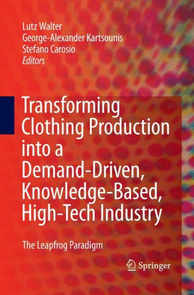 Transforming Clothing Production into a Demand-driven, Knowledge-based, High-tech Industry: The Leapfrog Paradigm