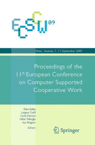 Title: ECSCW 2009: Proceedings of the 11th European Conference on Computer Supported Cooperative Work, 7-11 September 2009, Vienna, Austria, Author: Ina Wagner