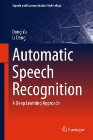 Title: Automatic Speech Recognition: A Deep Learning Approach, Author: Dong Yu