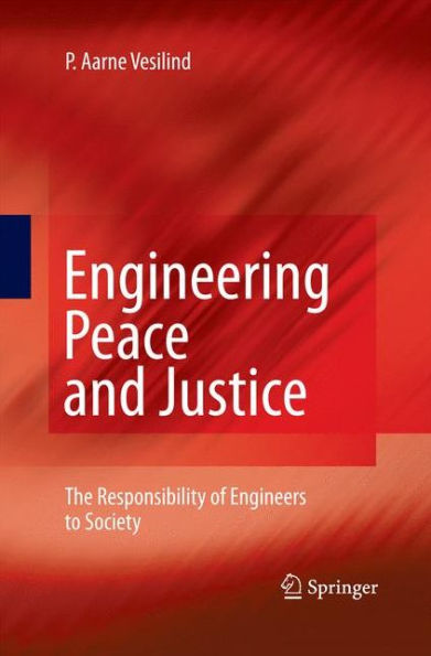 Engineering Peace and Justice: The Responsibility of Engineers to Society