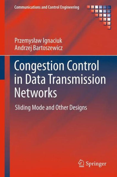 Congestion Control Data Transmission Networks: Sliding Mode and Other Designs