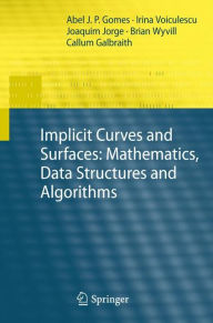 Title: Implicit Curves and Surfaces: Mathematics, Data Structures and Algorithms, Author: Abel Gomes