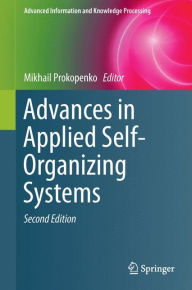 Title: Advances in Applied Self-Organizing Systems, Author: Mikhail Prokopenko