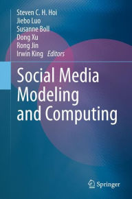 Title: Social Media Modeling and Computing, Author: Steven C.H. Hoi