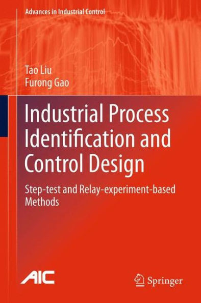 Industrial Process Identification and Control Design: Step-test Relay-experiment-based Methods