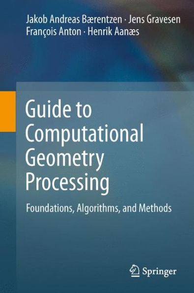 Guide to Computational Geometry Processing: Foundations, Algorithms