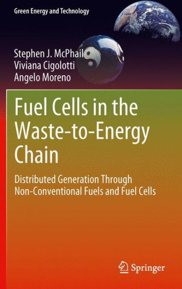 Fuel Cells the Waste-to-Energy Chain: Distributed Generation Through Non-Conventional Fuels and