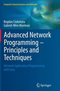 Advanced Network Programming - Principles and Techniques: Network Application Programming with Java