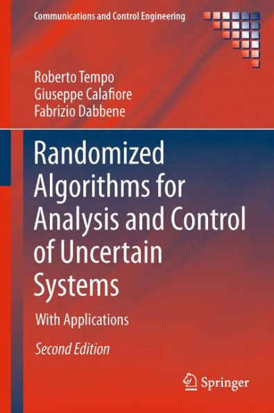 Randomized Algorithms for Analysis and Control of Uncertain Systems: With Applications