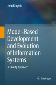 Title: Model-Based Development and Evolution of Information Systems: A Quality Approach, Author: John Krogstie