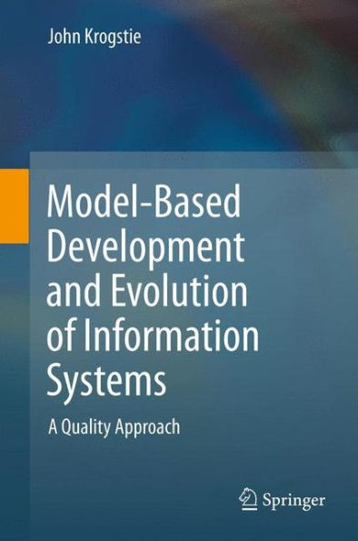 Model-Based Development and Evolution of Information Systems: A Quality Approach