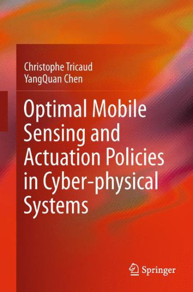 Optimal Mobile Sensing and Actuation Policies Cyber-physical Systems