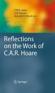 Title: Reflections on the Work of C.A.R. Hoare, Author: Cliff B. Jones