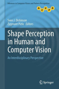 Title: Shape Perception in Human and Computer Vision: An Interdisciplinary Perspective, Author: Sven J. Dickinson