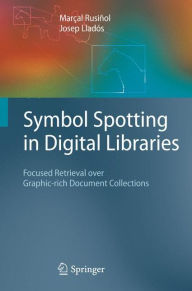 Title: Symbol Spotting in Digital Libraries: Focused Retrieval over Graphic-rich Document Collections, Author: Marïal Rusiïol