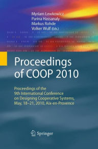 Title: Proceedings of COOP 2010: Proceedings of the 9th International Conference on Designing Cooperative Systems, May, 18-21, 2010, Aix-en-Provence, Author: Myriam Lewkowicz