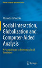 Social Interaction, Globalization and Computer-Aided Analysis: A Practical Guide to Developing Social Simulation