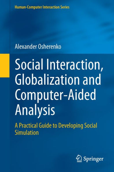 Social Interaction, Globalization and Computer-Aided Analysis: A Practical Guide to Developing Social Simulation