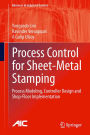 Process Control for Sheet-Metal Stamping: Process Modeling, Controller Design and Shop-Floor Implementation