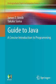 Guide to Java: A Concise Introduction to Programming