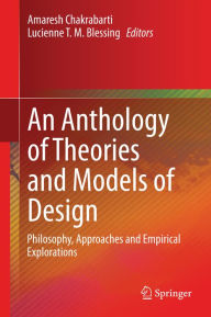 Title: An Anthology of Theories and Models of Design: Philosophy, Approaches and Empirical Explorations, Author: Amaresh Chakrabarti