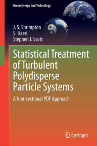 Title: Statistical Treatment of Turbulent Polydisperse Particle Systems: A Non-sectional PDF Approach, Author: J.S. Shrimpton