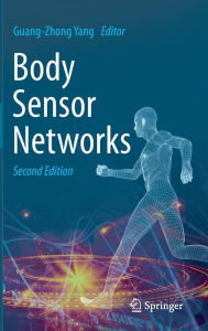 Title: Body Sensor Networks / Edition 2, Author: Guang-Zhong Yang