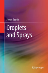 Title: Droplets and Sprays, Author: Sergei Sazhin