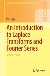 Title: An Introduction to Laplace Transforms and Fourier Series, Author: Phil Dyke