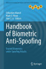 Handbook of Biometric Anti-Spoofing: Trusted Biometrics under Spoofing Attacks