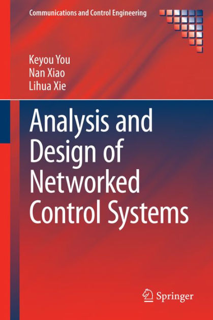 Analysis and Design of Networked Control Systems by Keyou You, Nan Xiao ...